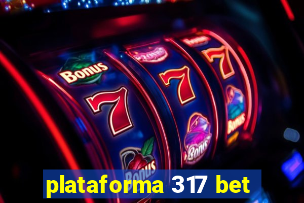 plataforma 317 bet